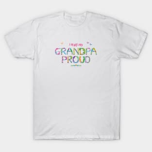 I Make My Grandpa Proud - tropical wordart T-Shirt